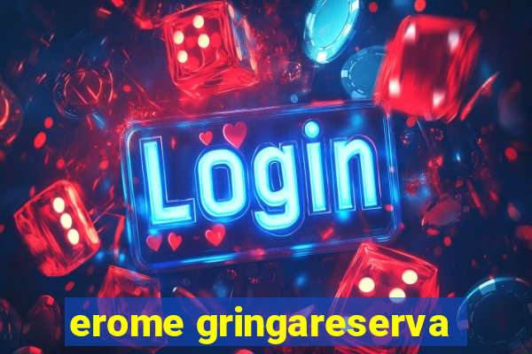 erome gringareserva